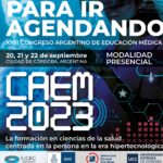 Fechas importantes y ejes temáticos del Congreso Argentino de Educación Médica (CAEM) 2023