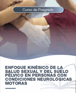 ENFOQUE KIN&Eacute;SICO DE LA SALUD SEXUAL Y DEL SUELO P&Eacute;LVICO EN PERSONAS CON CONDICIONES NEUROL&Oacute;GICAS MOTORAS