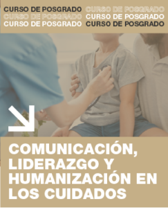 COMUNICACIÓN, LIDERAZGO Y HUMANIZACIÓN EN LOS CUIDADOS